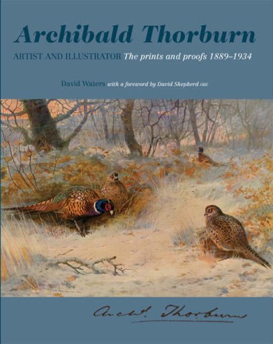 Beispielbild fr Archibald Thorburn Artists and Illustrator: The Prints and Proofs 1889-1934: v. 18 (Wildlife Art Series) zum Verkauf von WorldofBooks