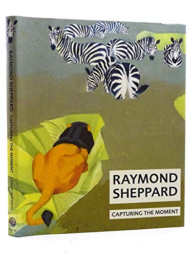Stock image for RAYMOND SHEPPARD: CAPTURING THE MOMENT. Wildlife Art Series No. 24. for sale by Coch-y-Bonddu Books Ltd