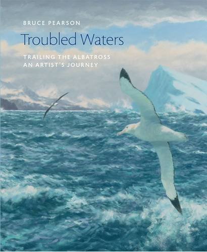 Beispielbild fr Troubled Waters: Trailing the Albatross: An Artists Journey (Wildlife Art Series) zum Verkauf von Reuseabook