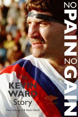 Beispielbild fr No Pain No Gain: The Kevin Ward Story zum Verkauf von WorldofBooks