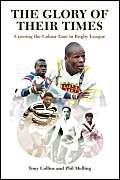 Stock image for The Glory of Their Times: Crossing the Colour Line in Rugby League for sale by Neil Carver Books