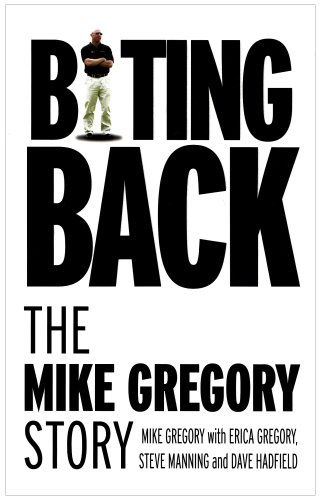 Beispielbild fr Biting Back: The Mike Gregory Story zum Verkauf von WorldofBooks