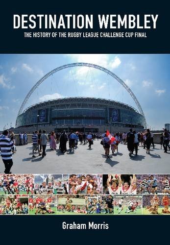 9781904091370: Destination Wembley: The History of the Rugby League Challenge Cup Final
