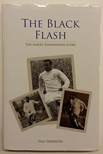 Beispielbild fr The Black Flash: The Albert Johanneson Story zum Verkauf von WorldofBooks