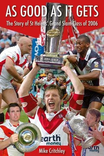 Beispielbild fr As Good as it Gets: The Story of St Helens' Grand Slam Class of 2006 zum Verkauf von WorldofBooks