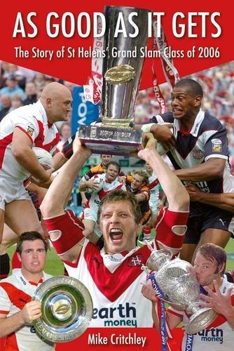 Stock image for As Good as it Gets: The Story of St Helens' Grand Slam Class of 2006 for sale by WorldofBooks