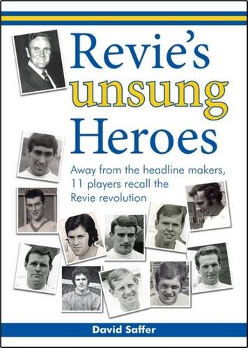 Stock image for Revie's Unsung Heroes: Away from the Headline Makers, 11 Players Recall the Revie Revolution for sale by WorldofBooks