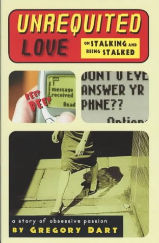 Beispielbild fr Unrequited Love: On Stalking and Being Stalked - A Tale of Obsessive Passion: On Stalking And Being Stalked: a Story of Obsessive Passion zum Verkauf von WorldofBooks