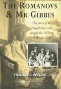 Stock image for The Romanovs & Mr Gibbes: The Story of the Englishman Who Taught the Children of the Last Tsar for sale by Zoom Books Company