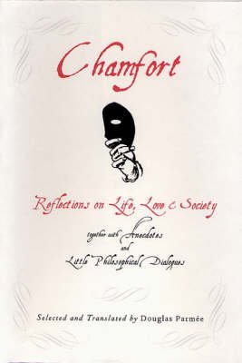 Beispielbild fr Chamfort : Reflections on Life, Love and Society: Reflections on Life, Love & Society zum Verkauf von WorldofBooks