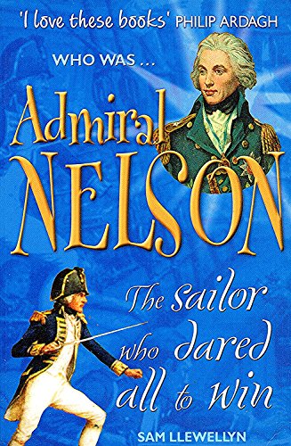 Stock image for Admiral Nelson: The Sailor Who Dared All to Win (Who was.?) for sale by Reuseabook