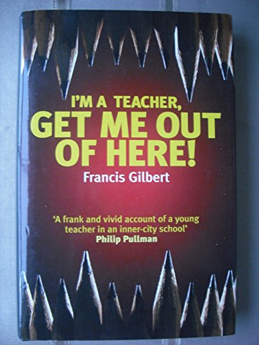 Stock image for I'm a Teacher, Get Me out of Here for sale by WorldofBooks