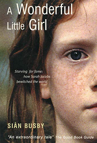 Imagen de archivo de Wonderful Little Girl : Sarah Jacob: Starving for Fame: How Sarah Jacobs Bewitched the World a la venta por WorldofBooks