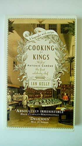 Beispielbild fr Cooking for Kings: The Life of Antonin Careme - The First Celebrity Chef zum Verkauf von WorldofBooks