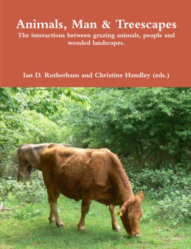 Imagen de archivo de ANIMALS, MAN AND TREESCAPES. The interactions between grazing animals, people and wooded landscapes. a la venta por Hay Cinema Bookshop Limited