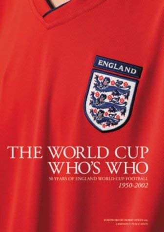 Beispielbild fr The World Cup Who's Who: 50 Years of England World Cup Football 1950-2002 zum Verkauf von AwesomeBooks