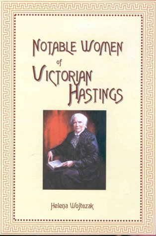 Beispielbild fr Notable Women of Victorian Hastings: Some Mini-biographies zum Verkauf von WorldofBooks