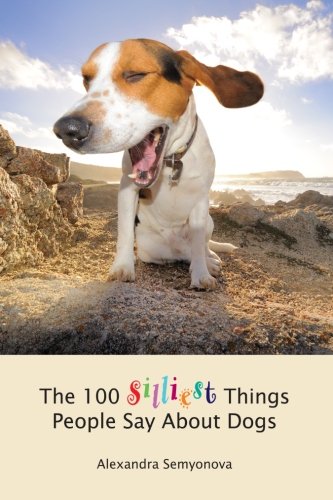 Beispielbild fr The 100 Silliest Things People Say About Dogs zum Verkauf von WorldofBooks