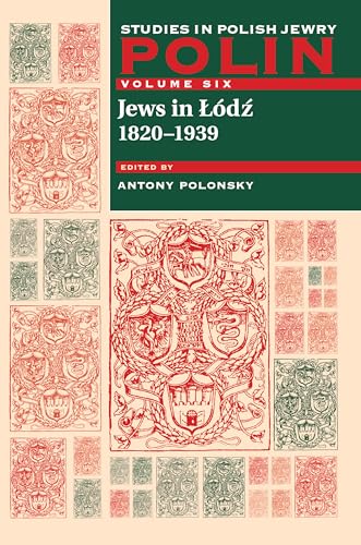 Polin: Studies in Polish Jewry Volume 6: Jews in Lodz, 1820-1939 (Polin: Studies in Polish Jewry, 6) (9781904113157) by Polonsky, Antony