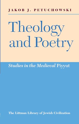 Stock image for Theology and Poetry Studies in the Medieval Piyyut The Littman Library of Jewish Civilization for sale by PBShop.store UK