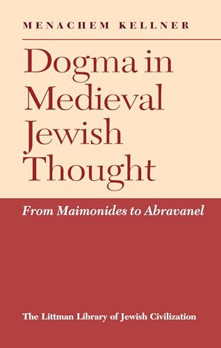 9781904113218: Dogma in Medieval Jewish Thought: From Maimonides to Abravanel (The Littman Library of Jewish Civilization)