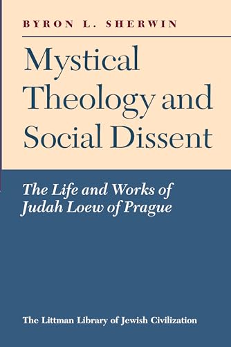 Beispielbild fr Mystical Theology and Social Dissent: the Life and Works of Judah Loew of Prague zum Verkauf von Daedalus Books