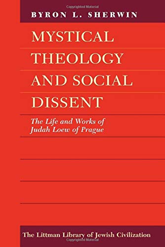 Imagen de archivo de Mystical Theology and Social Dissent: the Life and Works of Judah Loew of Prague a la venta por Daedalus Books