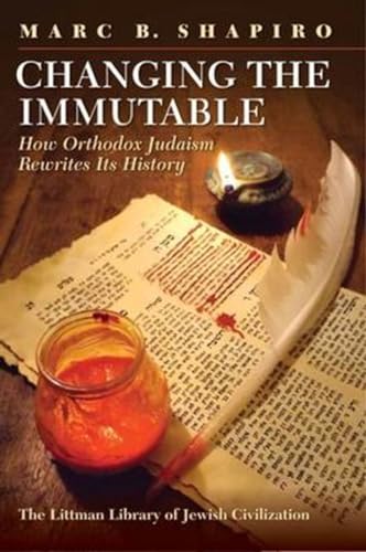 Beispielbild fr Changing the Immutable : How Orthodox Judaism Rewrites Its History zum Verkauf von Better World Books