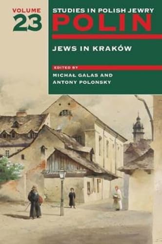 Polin: Studies in Polish Jewry, Volume 23: Jews in Krakow