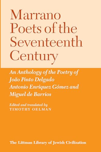 Stock image for Marrano Poets of the Seventeenth Century: An Anthology of the Poetry of Joao Pinto Delgad, Antonio Enrigue Gomez & Barrios. for sale by Henry Hollander, Bookseller