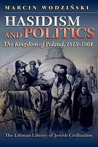 Stock image for Hasidism and Politics: The Kingdom of Poland, 1815-18640 for sale by Daedalus Books