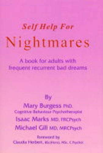 Self Help for Nightmares: A Book for Adults With Frequent Recurrent Nightmares (9781904127000) by Mary Burgess; Michael Gill; Isaac M. Marks