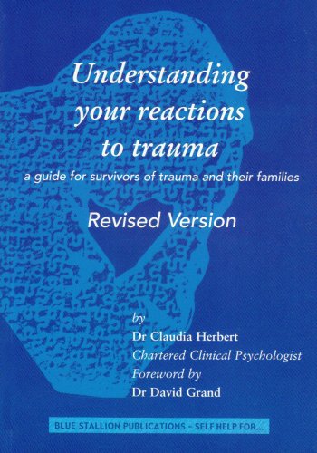 Understanding Your Reactions to Trauma: A Guide for Survivors of Trauma and Their Families (9781904127024) by Herbert, Dr Claudia