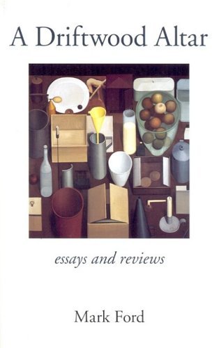 A Driftwood Altar: Essays and Reviews (9781904130161) by Mark Ford