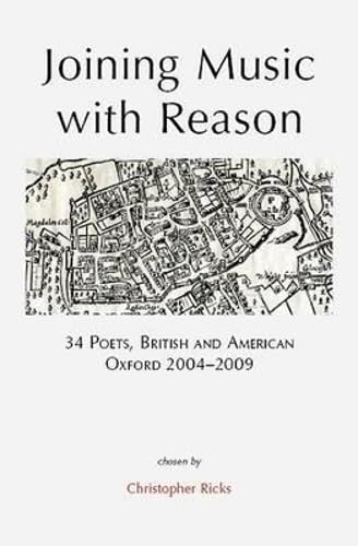 Beispielbild fr Joining Music with Reason: 34 Poets, British and American, Oxford 2004-2009 zum Verkauf von HALCYON BOOKS