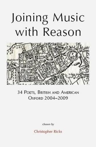 Joining Music with Reason: 34 Poets, British and American: Oxford 2004-2009 (9781904130406) by Christopher Ricks