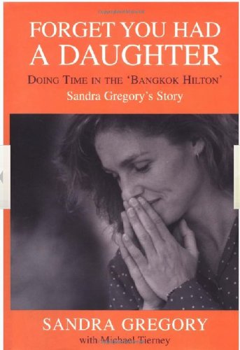 Stock image for Forget you had a Daughter - Doing Time in the Bangkok Hilton for sale by Better World Books: West