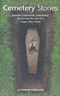 9781904132028: Cemetery Stories: Creepy Graveyards, Embalming Secrets and the Life of a Corpse After Death