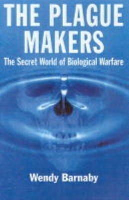 Imagen de archivo de The Plague Makers: The Secret World of Biological Warfare a la venta por Lot O'Books