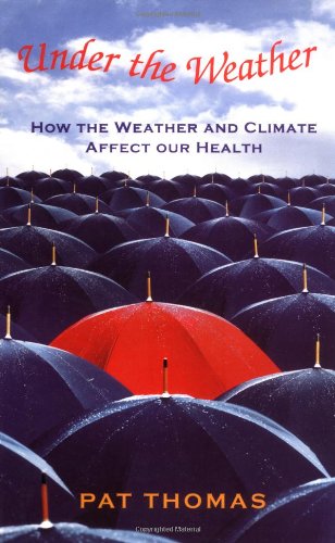 Stock image for Under the Weather : How Weather and Climate Affect Our Health for sale by Better World Books