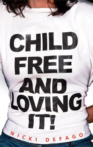 Imagen de archivo de Childfree and Loving It! a la venta por ThriftBooks-Dallas