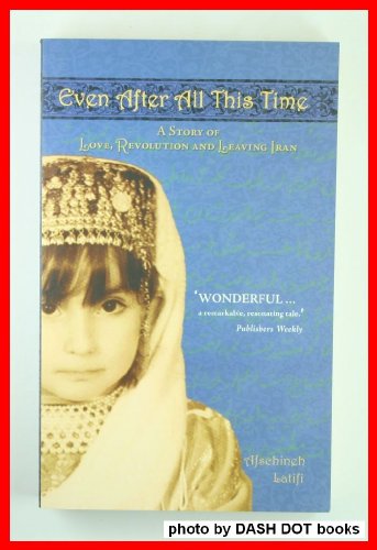 Imagen de archivo de Even After All This Time : A Story of Love, Revolution and Leaving Iran a la venta por ThriftBooks-Dallas