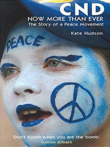 Stock image for CND- Now More Than Ever: The Story of a Peace Movement for sale by WorldofBooks