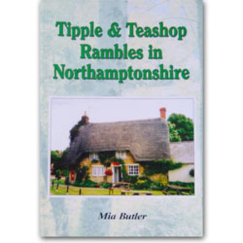 Stock image for Tipple and Teashop Rambles in Northamptonshire for sale by WorldofBooks