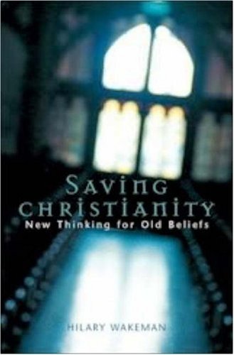 Beispielbild fr Saving Christianity: New Thinking for Old Beliefs zum Verkauf von WorldofBooks