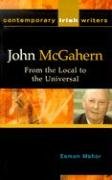 Imagen de archivo de John McGahern: From the Local to the Universal (Contemporary Irish Writers Ser) a la venta por WorldofBooks
