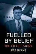 Stock image for Fuelled by Belief: The Cityjet Story for sale by WorldofBooks