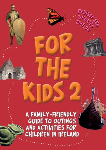 Stock image for For the Kids 2: A Family-friendly Guide to Outings and Activities for Children in Ireland for sale by WorldofBooks