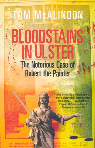 Imagen de archivo de Bloodstains in Ulster: The Notorious Case of Robert the Painter a la venta por WorldofBooks