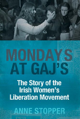 Stock image for Mondays at Gaj's: The Story of the Irish Women's Liberation Movement for sale by Ergodebooks